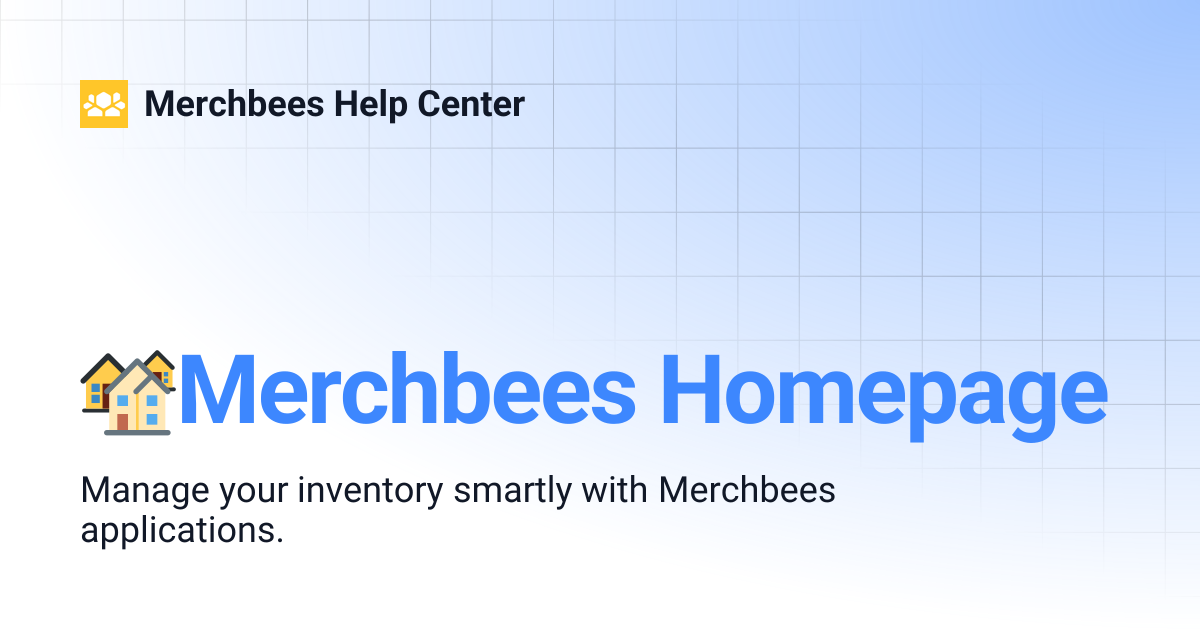 🏘️Merchbees Homepage | Merchbees Help Center